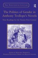 The Politics of Gender in Anthony Trollope's Novels: New Readings for the Twenty-First Century