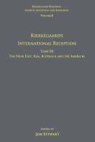 Volume 8, Tome III: Kierkegaard's International Reception - The Near East, Asia, Australia and the Americas