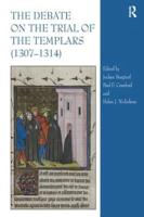 The Debate on the Trial of the Templars (1307-1314)