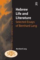 Hebrew Life and Literature: Selected Essays of Bernhard Lang