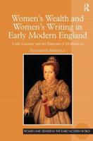 Women's Wealth and Women's Writing in Early Modern England: 'Little Legacies' and the Materials of Motherhood