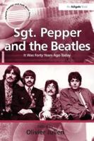 Sgt. Pepper and the Beatles: It Was Forty Years Ago Today