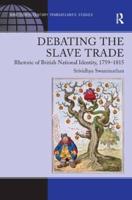 Debating the Slave Trade: Rhetoric of British National Identity, 1759-1815