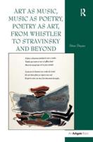 Art as Music, Music as Poetry, Poetry as Art, from Whistler to Stravinsky