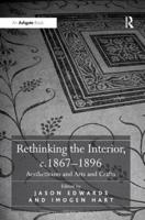Rethinking the Interior, c. 1867-1896: Aestheticism and Arts and Crafts