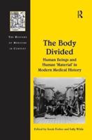 The Body Divided: Human Beings and Human 'Material' in Modern Medical History
