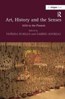 Art, History and the Senses: 1830 to the Present