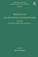 Volume 7, Tome III: Kierkegaard and His Danish Contemporaries - Literature, Drama and Aesthetics