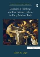Guercino's Paintings and His Patrons' Politics in Early Modern Italy