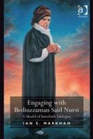 Engaging with Bediuzzaman Said Nursi: A Model of Interfaith Dialogue