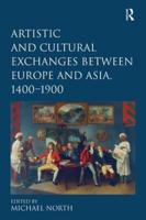 Artistic and Cultural Exchanges Between Europe and Asia, 1400-1900