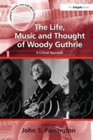 The Life, Music, and Thought of Woody Guthrie