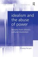 Idealism and the Abuse of Power: Lessons from China's Cultural Revolution