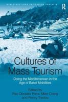 Cultures of Mass Tourism: Doing the Mediterranean in the Age of Banal Mobilities