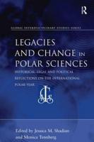 Legacies and Change in Polar Sciences: Historical, Legal and Political Reflections on The International Polar Year