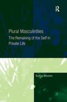 Plural Masculinities: The Remaking of the Self in Private Life