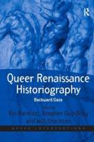 Queer Renaissance Historiography: Backward Gaze