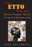 The ETTO Principle: Efficiency-Thoroughness Trade-Off: Why Things That Go Right Sometimes Go Wrong