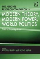 The Ashgate Research Companion to Modern Theory, Modern Power, World Politics