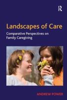 Landscapes of Care: Comparative Perspectives on Family Caregiving