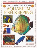 The Complete Guide to Aquarium Fishkeeping