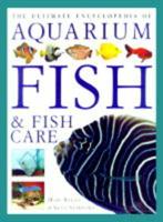 The Ultimate Encyclopedia of Aquarium Fish & Fish Care