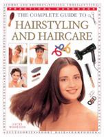 The Complete Guide to Hairstyling and Haircare