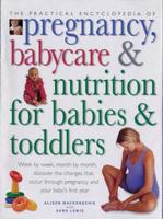 The Practical Encyclopedia of Pregnancy, Babycare & Nutrition for Babies & Toddlers