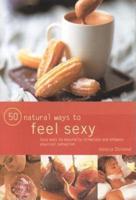 50 Natural Ways to Feel Sexy