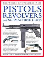 The World Encyclopedia of Pistols, Revolvers and Submachine Guns