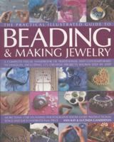 The Complete Illustrated Guide to Beading & Making Jewellery