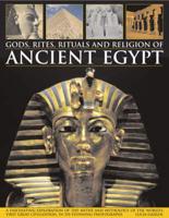 Gods, Rites, Rituals and Religion of Ancient Egypt