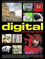 The Complete Illustrated Encyclopedia of Digital Photography