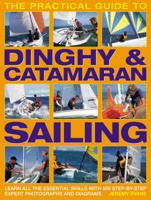 The Practical Guide to Dinghy and Catamaran Sailing