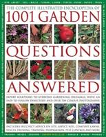 The Complete Illustrated Encyclopedia of 1001 Garden Questions Answered