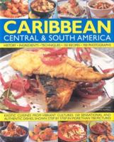 The Illustrated Food and Cooking of the Caribbean, Central & South America