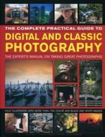 The Complete Practical Guide to Digital and Classic Photography