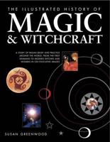 The Illustrated History of Magic & Witchcraft