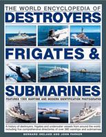 The World Encyclopedia of Submarines, Destroyers & Frigates