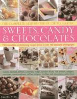 The Complete Step-by-Step Guide to Making Sweets, Candy & Chocolates