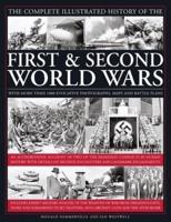 The Complete Illustrated History of the First & Second World Wars