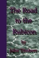 The Road to the Rubicon