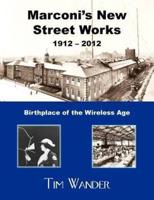 Marconi's New Street Works, 1912-2012
