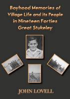 Boyhood Memories of Village Life in Nineteen Forties Great Stukeley