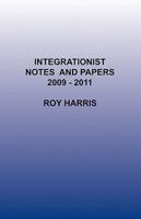 Integrationist Notes and Papers 2009-2011