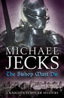 The Bishop Must Die (Knights Templar Mysteries 28)