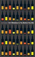 101 Whiskies to Try Before You Die (Revised & Updated)