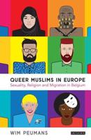 Queer Muslims in Europe Sexuality, Religion and Migration in Belgium