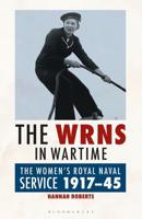 The WRNS in WartimeThe Women's Royal Naval Service 1917-1945