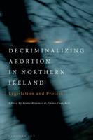 Decriminalizing Abortion in Northern Ireland. Legislation and Protest